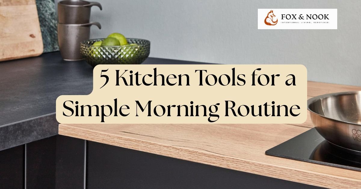 best kitchen tools and essentials for monring routine