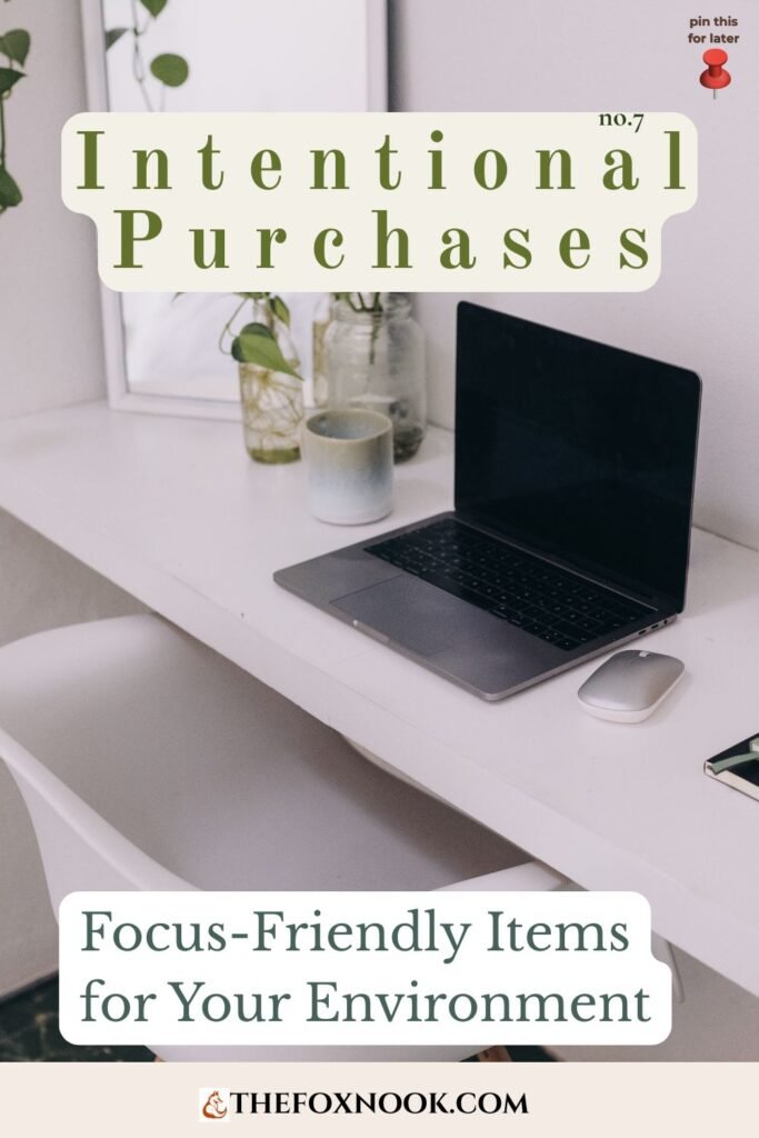 intentional purchases that are worth it focus friendly items for your environment