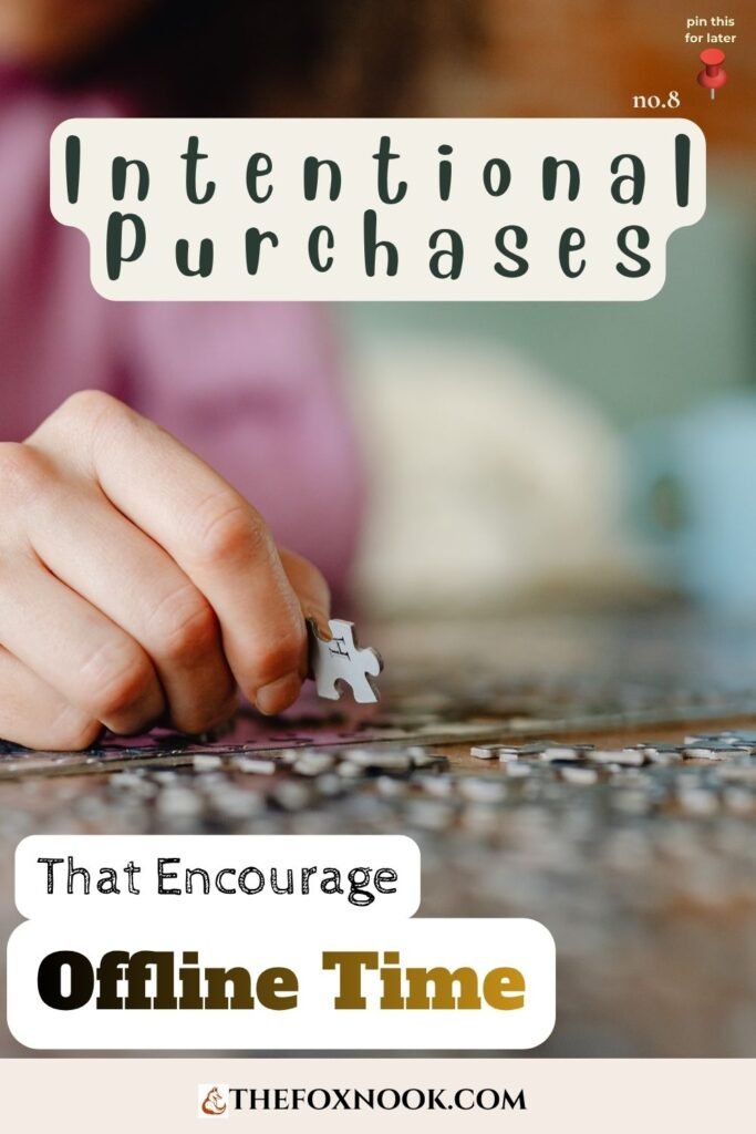 intentional purchases that are worth it items that encourage offline time