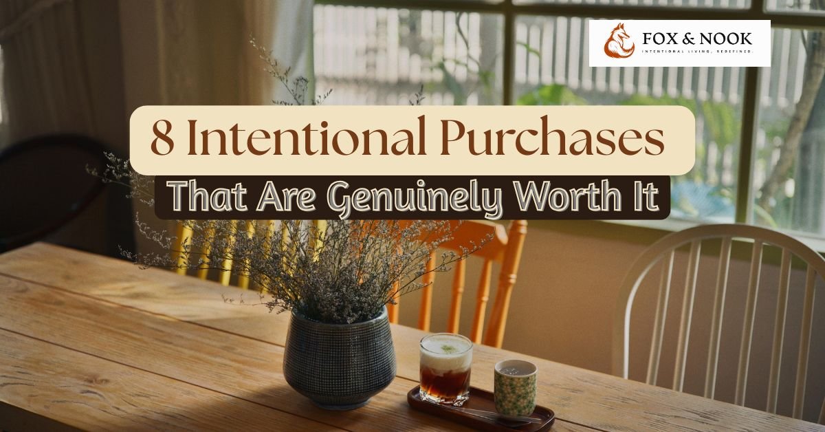 intentional purchases worth it daily life improvements